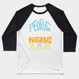 people say nothing is impossible but i do nothing everyday funny Baseball T-Shirt